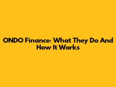 ONDO Finance: What They Do And How It Works