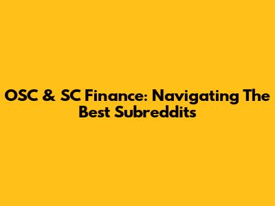 OSC & SC Finance: Navigating The Best Subreddits
