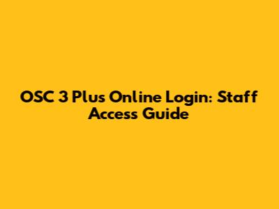 OSC 3 Plus Online Login: Staff Access Guide