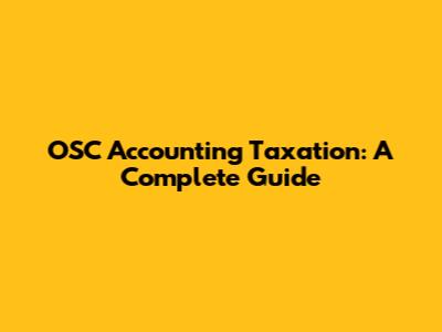 OSC Accounting Taxation: A Complete Guide