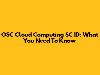OSC Cloud Computing SC ID: What You Need To Know