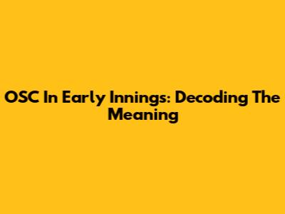 OSC In Early Innings: Decoding The Meaning