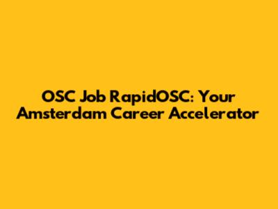 OSC Job RapidOSC: Your Amsterdam Career Accelerator