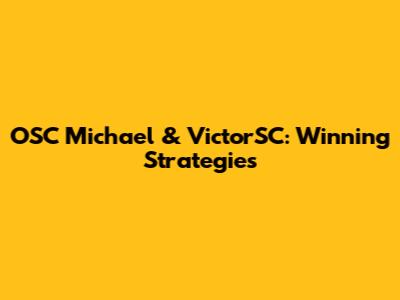 OSC Michael & VictorSC: Winning Strategies