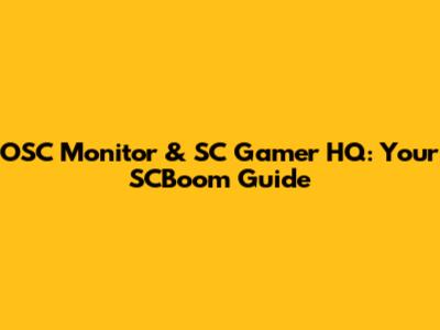 OSC Monitor & SC Gamer HQ: Your SCBoom Guide