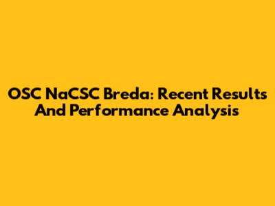 OSC NaCSC Breda: Recent Results And Performance Analysis