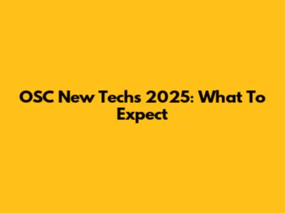 OSC New Techs 2025: What To Expect