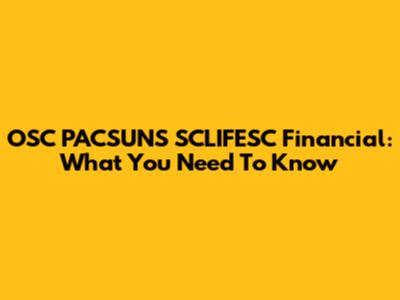 OSC PACSUNS SCLIFESC Financial: What You Need To Know