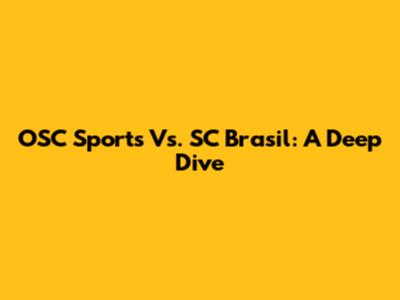 OSC Sports Vs. SC Brasil: A Deep Dive
