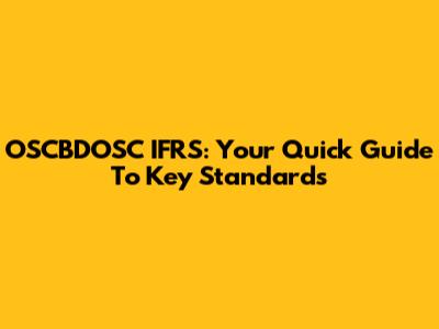 OSCBDOSC IFRS: Your Quick Guide To Key Standards
