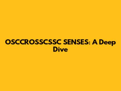 OSCCROSSCSSC SENSES: A Deep Dive