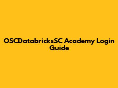 OSCDatabricksSC Academy Login Guide