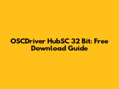 OSCDriver HubSC 32 Bit: Free Download Guide