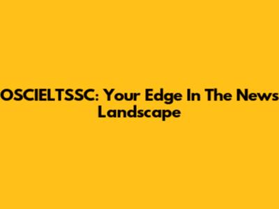OSCIELTSSC: Your Edge In The News Landscape