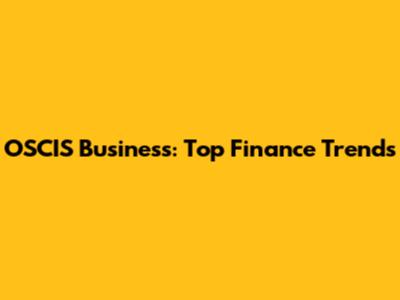 OSCIS Business: Top Finance Trends