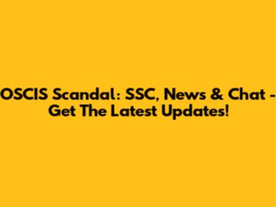 OSCIS Scandal: SSC, News & Chat - Get The Latest Updates!