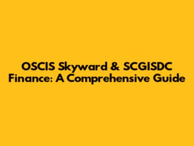 OSCIS Skyward & SCGISDC Finance: A Comprehensive Guide