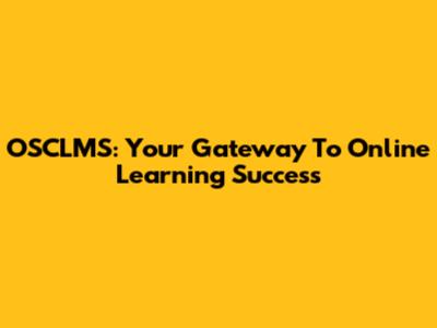 OSCLMS: Your Gateway To Online Learning Success