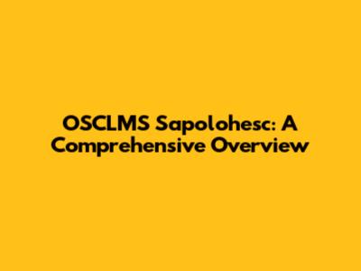 OSCLMS Sapolohesc: A Comprehensive Overview