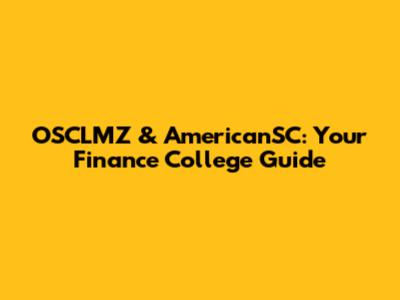 OSCLMZ & AmericanSC: Your Finance College Guide