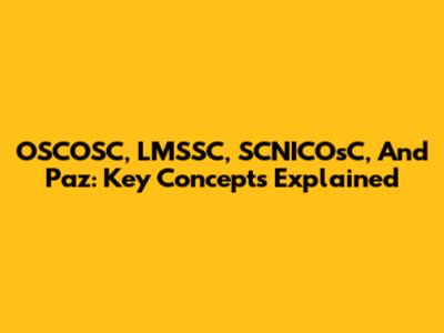 OSCOSC, LMSSC, SCNICOsC, And Paz: Key Concepts Explained