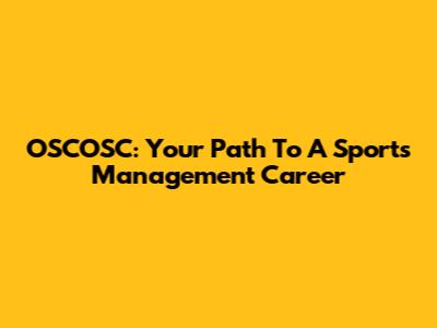 OSCOSC: Your Path To A Sports Management Career
