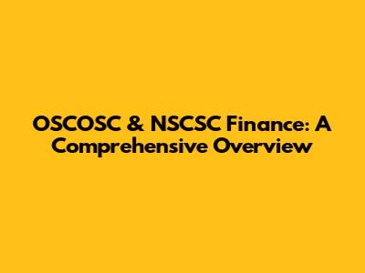 OSCOSC & NSCSC Finance: A Comprehensive Overview