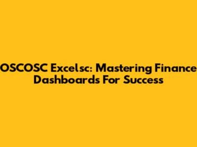 OSCOSC Excelsc: Mastering Finance Dashboards For Success