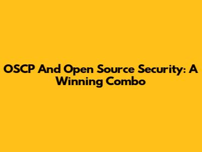 OSCP And Open Source Security: A Winning Combo