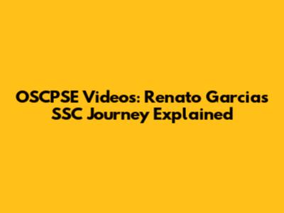 OSCPSE Videos: Renato Garcia's SSC Journey Explained