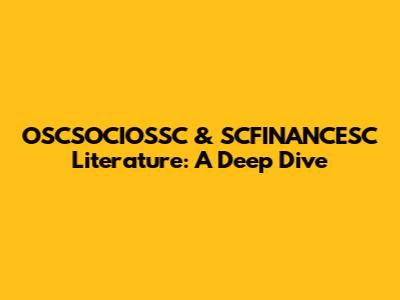 OSCSOCIOSSC & SCFINANCESC Literature: A Deep Dive
