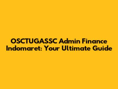 OSCTUGASSC Admin Finance Indomaret: Your Ultimate Guide