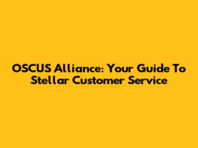 OSCUS Alliance: Your Guide To Stellar Customer Service