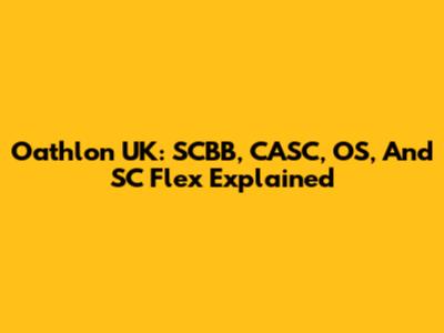 Oathlon UK: SCBB, CASC, OS, And SC Flex Explained
