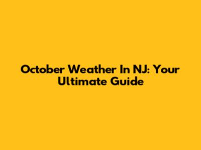 October Weather In NJ: Your Ultimate Guide