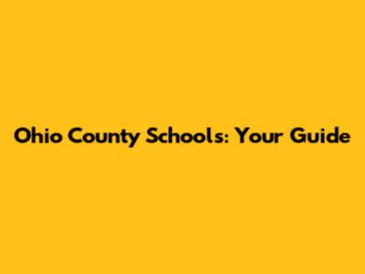 Ohio County Schools: Your Guide