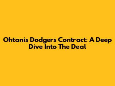 Ohtani's Dodgers Contract: A Deep Dive Into The Deal