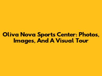 Oliva Nova Sports Center: Photos, Images, And A Visual Tour