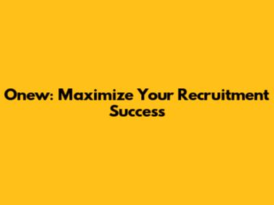 Onew: Maximize Your Recruitment Success