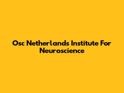 Osc Netherlands Institute For Neuroscience