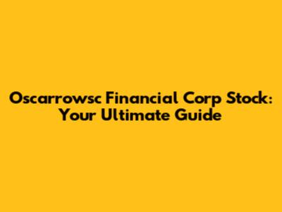 Oscarrowsc Financial Corp Stock: Your Ultimate Guide