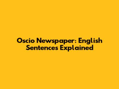 Oscio Newspaper: English Sentences Explained