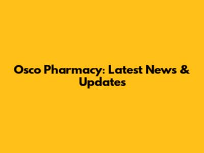 Osco Pharmacy: Latest News & Updates