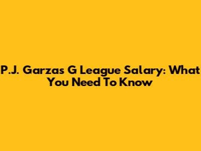 P.J. Garza's G League Salary: What You Need To Know