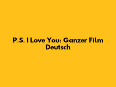 P.S. I Love You: Ganzer Film Deutsch