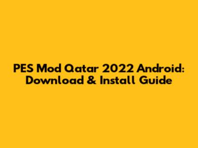 PES Mod Qatar 2022 Android: Download & Install Guide