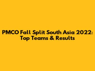 PMCO Fall Split South Asia 2022: Top Teams & Results