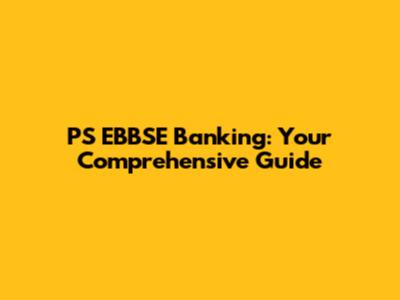 PS EBBSE Banking: Your Comprehensive Guide