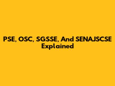 PSE, OSC, SGSSE, And SENAJSCSE Explained