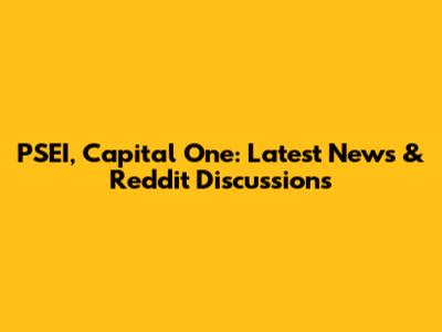 PSEI, Capital One: Latest News & Reddit Discussions